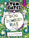 Tom Gates: Dog Zombies Rule – A Hilarious and Creative Adventure by Liz Pichon | Scholastic