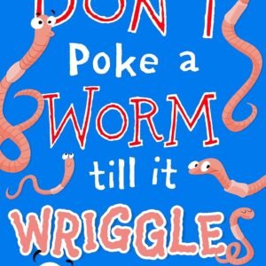 Don't Poke a Worm Till It Wriggles by Celia Warren – A Witty and Wonder-Filled Poetry Collection for Young Readers | Bloomsbury
