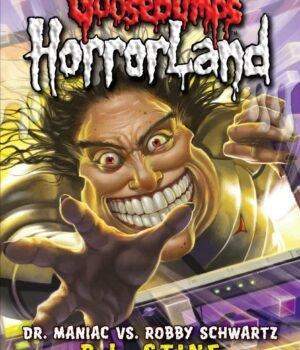 Goosebumps Horrorland: Dr. Maniac VS Robby Schwartz – A Thrilling Clash Between Imagination and Terror | Scholastic Books
