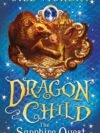 Dragon Child: The Sapphire Quest by Gill Vickery – A Thrilling Fantasy Adventure for Young Readers | Bloomsbury
