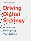 Driving Digital Strategy by Sunil Gupta – A Strategic Guide to Thriving in the Digital Age | Harvard Business Review Press