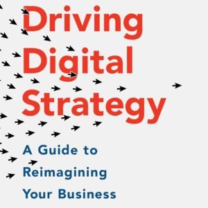 Driving Digital Strategy by Sunil Gupta – A Strategic Guide to Thriving in the Digital Age | Harvard Business Review Press