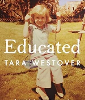 Educated by Tara Westover – A Memoir of Courage, Transformation, and the Power of Learning | Windmill Books