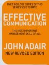 Effective Communication by John Adair – Master the Art of Clear, Confident, and Purposeful Communication | Pan MacMillan