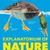 Explanatorium of Nature – A Stunning Visual Guide to the Wonders of the Natural World | DK Publishing