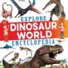 Explore Dinosaur World Encyclopedia – A Fascinating Journey Through Prehistoric Life | Dreamland Publications