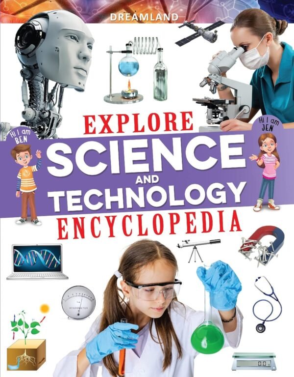 Explore Science and Technology Encyclopedia – A Comprehensive Guide for Curious Young Minds | Dreamland Publications