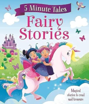 5 Minute Tales: Fairy Stories – Magical Short Stories for Bedtime and Beyond | Igloo Books