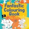 Fantastic Colouring Book – A Creative World of Fun and Imagination for Kids | OM Books