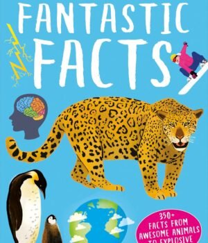 Fantastic Facts – A Fun-Filled Encyclopedia of Knowledge for Curious Minds | Miles Kelly