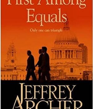 First Among Equals by Jeffrey Archer – A Gripping Tale of Power, Politics, and Ambition | Pan Macmillan
