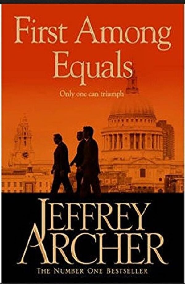 First Among Equals by Jeffrey Archer – A Gripping Tale of Power, Politics, and Ambition | Pan Macmillan