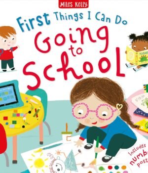 First Things I Can Do: Going to School – A Friendly Introduction to School Life | Miles Kelly