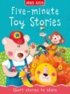 Five-minute Toy Stories – Quick, Charming Tales for Young Imaginations | Miles Kelly