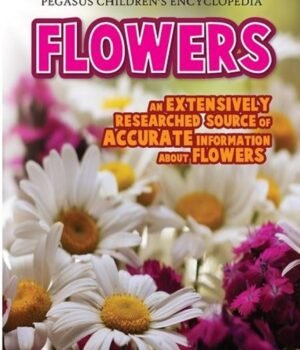 Flowers – A Beautiful Introduction to Nature’s Blossoms | Pegasus Books
