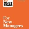 HBR's 10 Must Reads: For New Managers – Essential Leadership Insights from Harvard Business Review