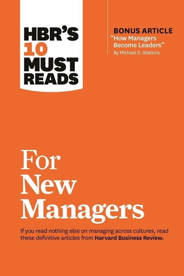 HBR's 10 Must Reads: For New Managers – Essential Leadership Insights from Harvard Business Review