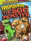 Monstrous Stories: Frogosaurus vs. the Bog Monster – An Epic Battle of Creatures | Boxer Books