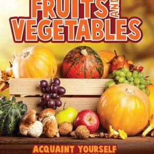 Fruits & Vegetables – A Bright and Educational Introduction to Healthy Foods | Pegasus Books