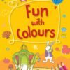 Fun with Colours – A Bright and Engaging Introduction to the World of Colours | OM Books