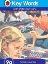 Key Words with Peter and Jane (9a): Games We Like – Boost Reading Skills with Trusted Ladybird Learning
