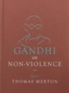 Gandhi on Non-Violence – Essential Writings Edited by Thomas Merton | Speaking Tiger