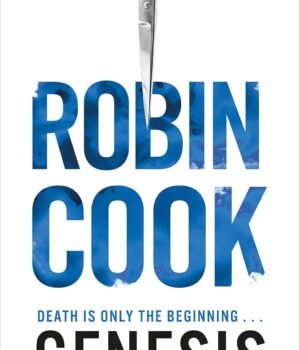 Genesis by Robin Cook – A Chilling Medical Thriller Exploring DNA, Death, and Deception | Pan Macmillan