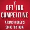 Getting Competitive by R. C. Bhargava – A Masterclass in Business Strategy and Leadership | Harper Business