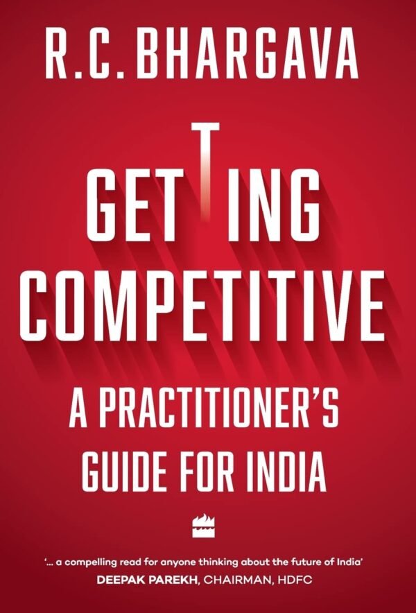 Getting Competitive by R. C. Bhargava – A Masterclass in Business Strategy and Leadership | Harper Business
