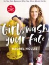 Girl, Wash Your Face by Rachel Hollis – Stop Believing the Lies About Who You Are | Harper Collins