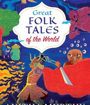 Great Folk Tales of the World by Anitha Murthy – A Spellbinding Collection of Timeless Stories | Speaking Tiger Books