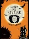 Guinea Pig Killer by Annie Graves – A Spine-Chilling Tale from the Nine Lives Trilogy | Little Island Books