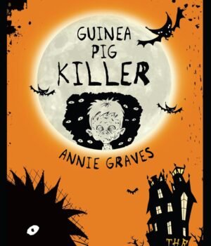 Guinea Pig Killer by Annie Graves – A Spine-Chilling Tale from the Nine Lives Trilogy | Little Island Books