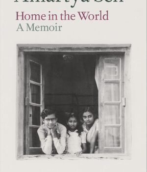 Home in the World by Amartya Sen – A Remarkable Memoir of Ideas, Identity, and Global Insight | Penguin Publications