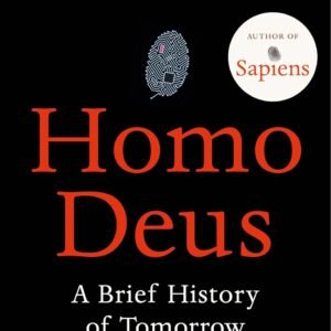 Homo Deus by Yuval Noah Harari – Exploring the Future of Humanity | Vintage Books