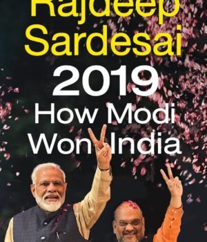 2019: How Modi Won India – A Revealing Analysis of a Landmark Election | Harper Collins