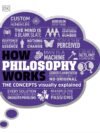 How Philosophy Works – A Clear and Visual Guide to Life’s Big Questions | DK Publishing