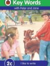 Key Words with Peter and Jane (2c): I Like to Write – Build Writing Confidence with Ladybird’s Classic Learning Series