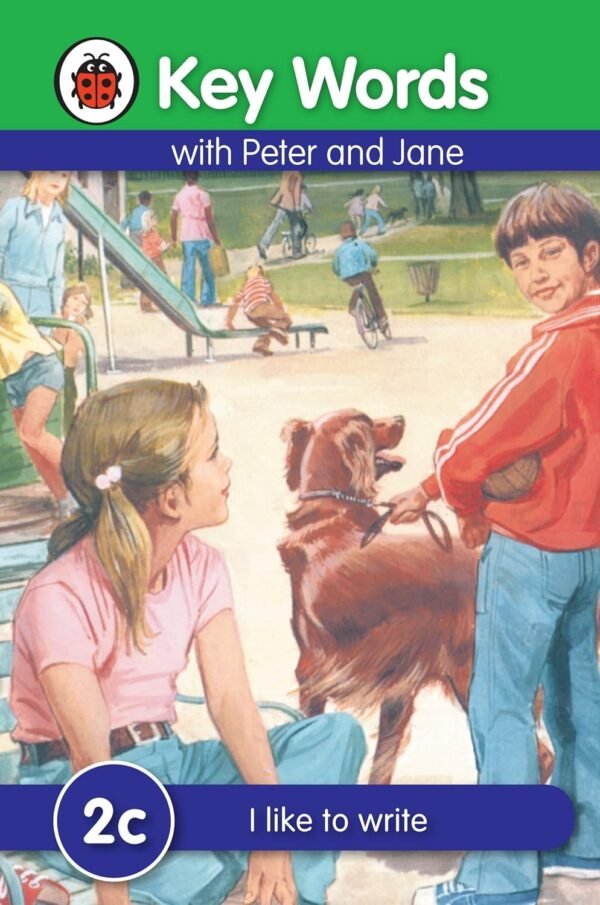 Key Words with Peter and Jane (2c): I Like to Write – Build Writing Confidence with Ladybird’s Classic Learning Series