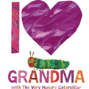 I Love Grandma with The Very Hungry Caterpillar – A Heartwarming Tribute by Eric Carle | Puffin Books