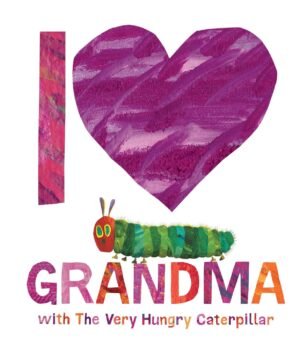 I Love Grandma with The Very Hungry Caterpillar – A Heartwarming Tribute by Eric Carle | Puffin Books