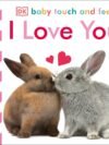 I Love You - Baby Touch and Feel – A Heartwarming Sensory Book for Babies | DK Publishing