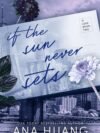 If the Sun Never Sets by Ana Huang – A Captivating Romance that Transcends Time and Space | Little Brown (Piatkus)