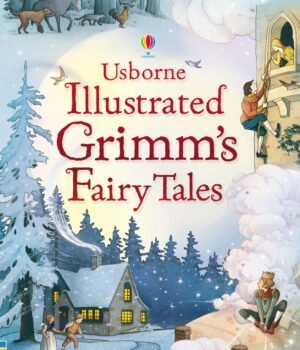 Illustrated Grimm's Fairy Tales – Classic Stories Brought to Life with Stunning Artwork | Usborne Books