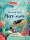 Illustrated Stories of Mermaids – A Magical Collection of Enchanting Tales | Usborne Books