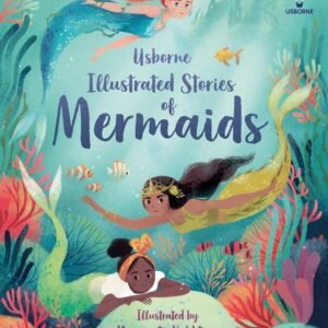 Illustrated Stories of Mermaids – A Magical Collection of Enchanting Tales | Usborne Books