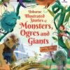 Illustrated Stories of Monsters, Ogres, Giants – A Thrilling Collection of Legendary Tales | Usborne Books