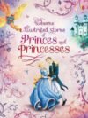 Illustrated Stories of Princes and Princesses – A Timeless Collection of Royal Tales | Usborne Books