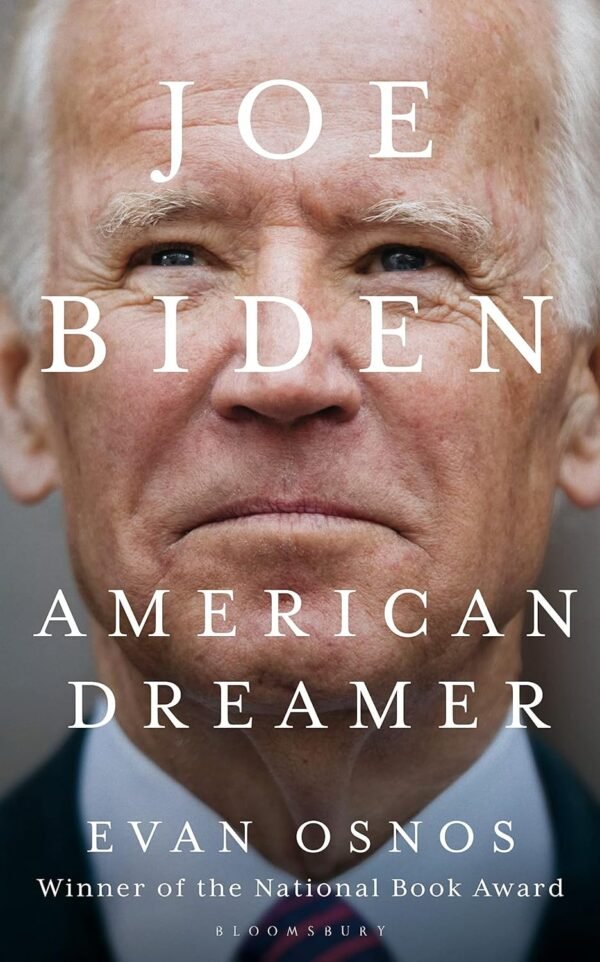 Joe Biden by Evan Osnos – An In-Depth Biography of America's 46th President | Bloomsbury