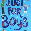 Just For Boys: A Book About Growing Up – A Supportive Guide for Boys Navigating Adolescence | Parragon Books
